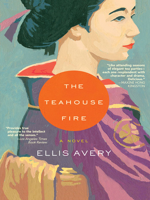 Title details for The Teahouse Fire by Ellis Avery - Available